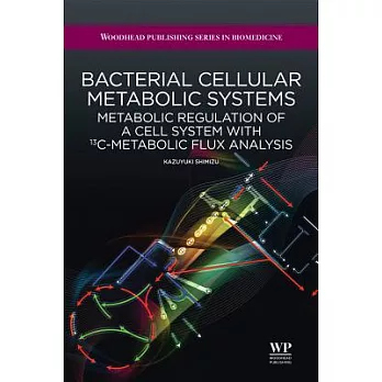 Bacterial cellular metabolic systems: Metabolic regulation of a cell system with 13C-metabolic flux analysis