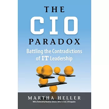 CIO Paradox: Battling the Contradictions of It Leadership