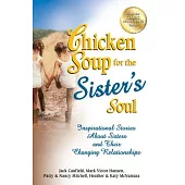 Chicken Soup for the Sister’s Soul: Inspirational Stories about Sisters and Their Changing Relationships