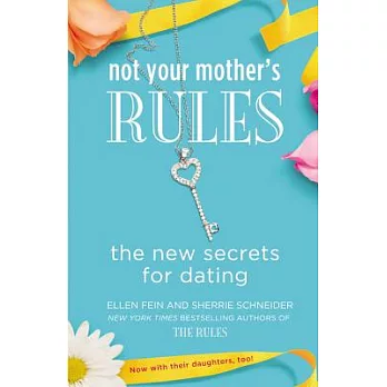 Not Your Mother’s Rules: The New Secrets for Dating