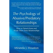 The Psychology of Abusive/Predatory Relationships: How to Detach from and Avoid These Toxic Relationships