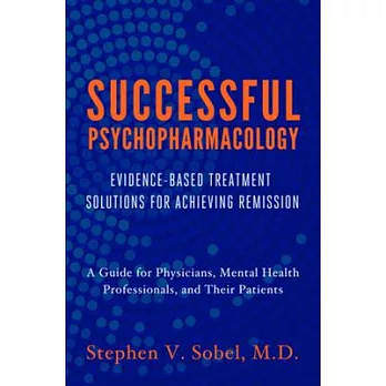 Successful Psychopharmacology: Evidence-Based Treatment Solutions for Achieving Remission