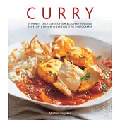 Curry: Authentic Spicy Curries from All over the World: 160 Recipes Shown in 240 Evocative Photographs