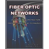 Fiber Optic Networks: Outside Plant Construction & Project Management Techniques