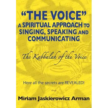 The Voice: a Spiritual Approach to Singing, Speaking and Communicating: What Ever Happened to Great Singing???- Here All the Sec