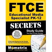 FTCE Educational Media Specialist PK-12 Secrets Study Guide: FTCE Subject Test Review for the Florida Teacher Certification Exam