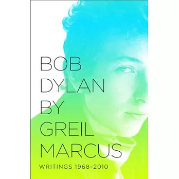Bob Dylan: Writings, 1968-2010