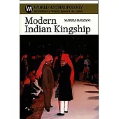 Modern Indian Kingship: Tradition, Legitimacy & Power in Rajasthan