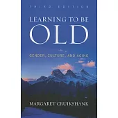 Learning to Be Old: Gender, Culture, and Aging
