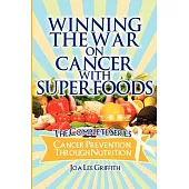 Winning the War on Cancer With Superfoods: Cancer Prevention Through Nutrition