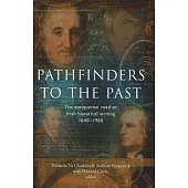 Pathfinders to the Past: The Antiquarian Road to Irish Historical Writing, 1640-1960