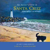An Artist’s View of Santa Cruz: Scenic Spots to Visit and Enjoy