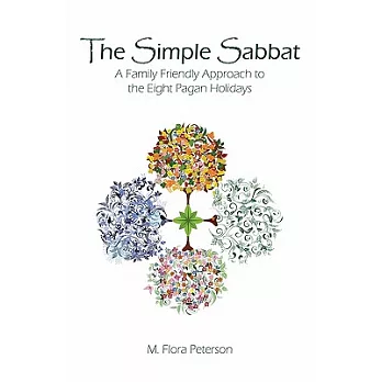 The Simple Sabbat a Family Friendly Approach to the Eight Pagan Holidays