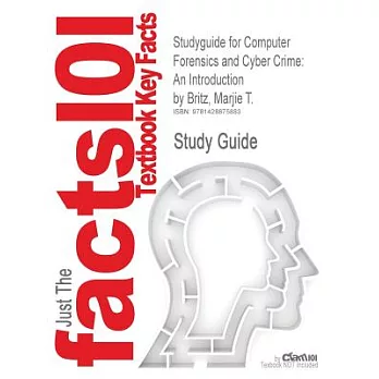 Outlines, Notes & Highlights for Computer Forensics and Cyber Crime: An Introduction by Marjie T. Britz
