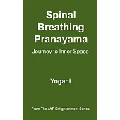 Spinal Breathing Pranayama - Journey to Inner Space: (ayp Enlightenment Series)