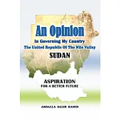 An Opinion: In Governing My Country the United Republic of the Nile Valley Sudan. Aspiration for a Better Future
