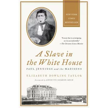 A Slave in the White House: Paul Jennings and the Madisons