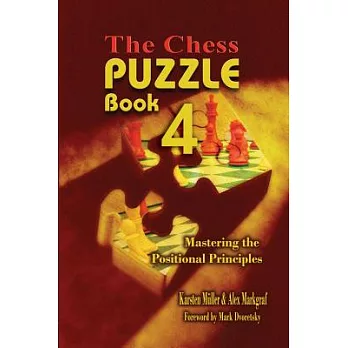The Chess Puzzle Book 4: Mastering the Positional Principles
