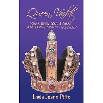 Queen Vashti: Since When Does a Queen Wear Her Royal Crown to a Wild Party?
