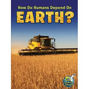 How do humans depend on Earth?