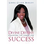 Divine Destiny Equipping the Family for Success