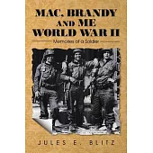MAC, Brandy and Me World War II: Memories of a Soldier
