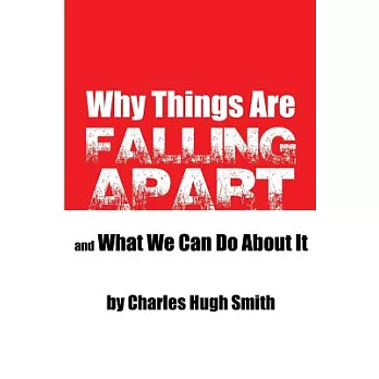 Why Things Are Falling Apart and What We Can Do about It