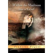 Within the Madness That Is Grief