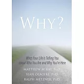 Why?: What Your Life Is Telling You About Who You Are and Why You’re Here
