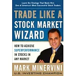 Trade Like A Stock Market Wizard: How to Achieve Superperformance in Stocks in Any Market
