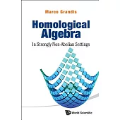 Homological Algebra: In Strongly Non-Abelian Settings