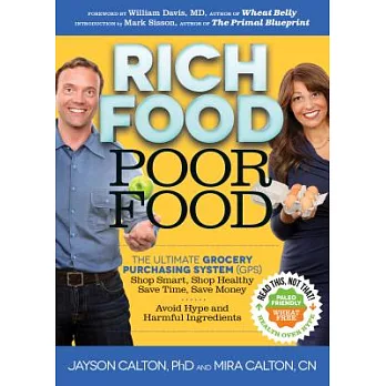 Rich Food Poor Food: The Ultimate Grocery Purchasing System (GPS): Shop Smart, Shop Healthy, Save Time, Save Money, Avoid Hype a