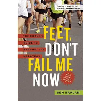 Feet Don’t Fail Me Now: The Rogue’s Guide to Running the Marathon