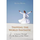 Tripping The World Fantastic: A Journey Through the Music of Our Planet