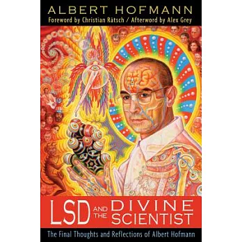 LSD and the Divine Scientist: The Final Thoughts and Reflections of Albert Hofmann