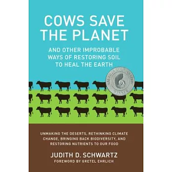 Cows Save the Planet: And Other Improbable Ways of Restoring Soil to Heal the Earth