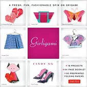 Girligami: A Fresh, Fun, Fashionable Spin on Origami