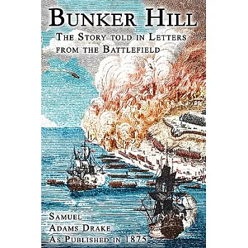 Bunker Hill: The Story Told in Letters from the Battlefield