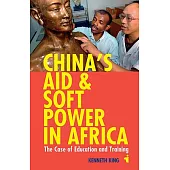 China’s Aid and Soft Power in Africa: The Case of Education and Training