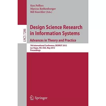 Design Science Research in Information Systems: Advances in Theory and Practice: 7th International Conference, Desrist 2012, Las