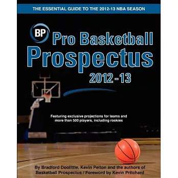 Pro Basketball Prospectus 2012-13: The Essential Guide to the 2012-13 Nba Season