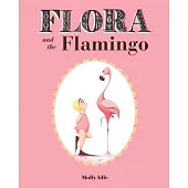 Flora and the Flamingo (Flora and Her Feathered Friends Books, Baby Books for Girls, Baby Girl Book, Picture Book for Toddlers)