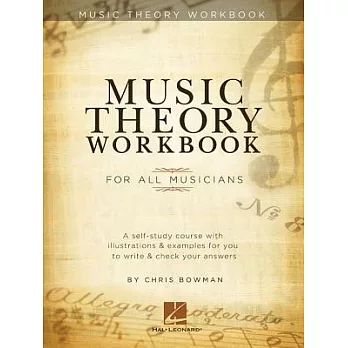 Music Theory Workbook: For All Musicians: A self-study course with illustrations & examples for you to write & check your answer