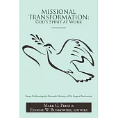 Missional Transformation: God’s Spirit at Work - Essays Celebrating the Outreach Ministry of Dr. Eugene Bunkowske