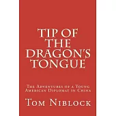 Tip of the Dragon’s Tongue: The Adventures of a Young American Diplomat in China