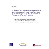 A Toolkit for Implementing Parental Depression Screening, Referral, and Treatment Across Systems