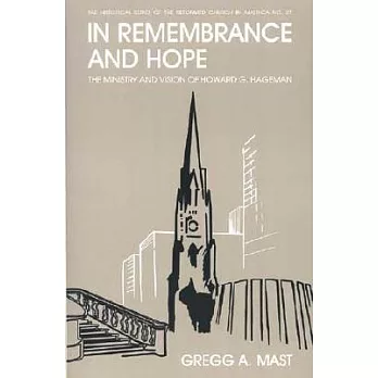 In Remembrance and Hope: The Ministry and Vision of Howard G. Hageman