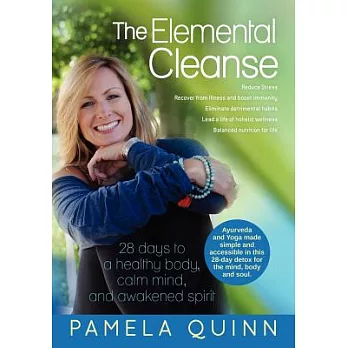 The Elemental Cleanse: 28 Days to a Healthy Body, Calm Mind and Awakened Spirit