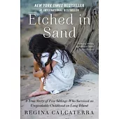 Etched in Sand: A True Story of Five Siblings Who Survived an Unspeakable Childhood on Long Island