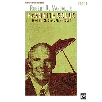 Robert D. Vandall’s Favorite Solos: 10 of His Original Piano Solos